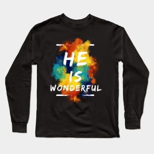 He is Wonderful - Christian Quotes Long Sleeve T-Shirt